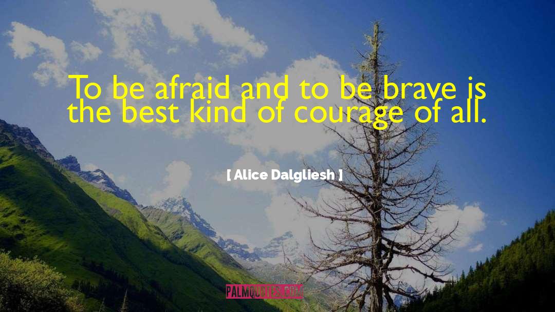 Alice Dalgliesh Quotes: To be afraid and to