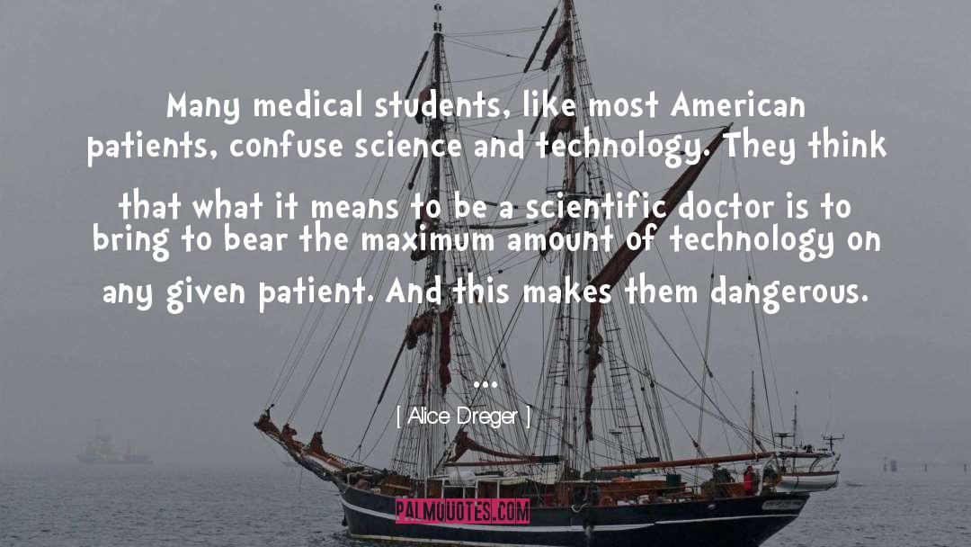Alice Dreger Quotes: Many medical students, like most