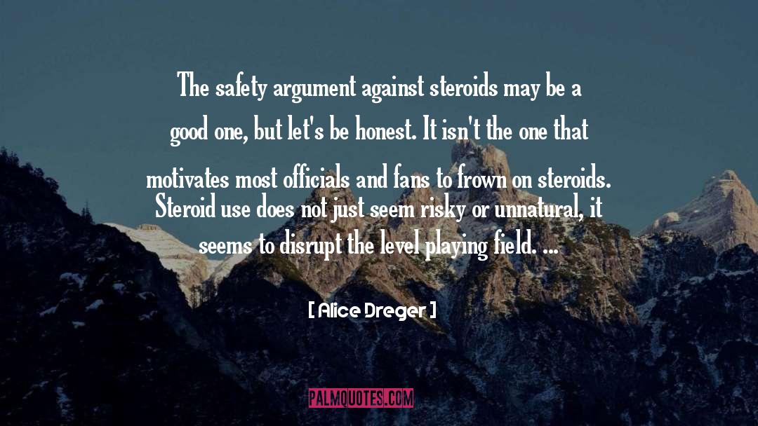 Alice Dreger Quotes: The safety argument against steroids