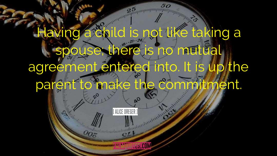 Alice Dreger Quotes: Having a child is not