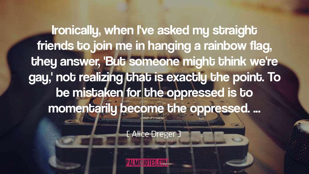 Alice Dreger Quotes: Ironically, when I've asked my