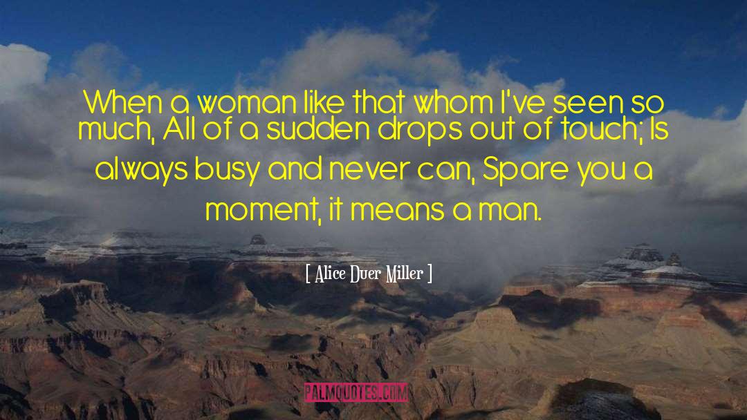 Alice Duer Miller Quotes: When a woman like that