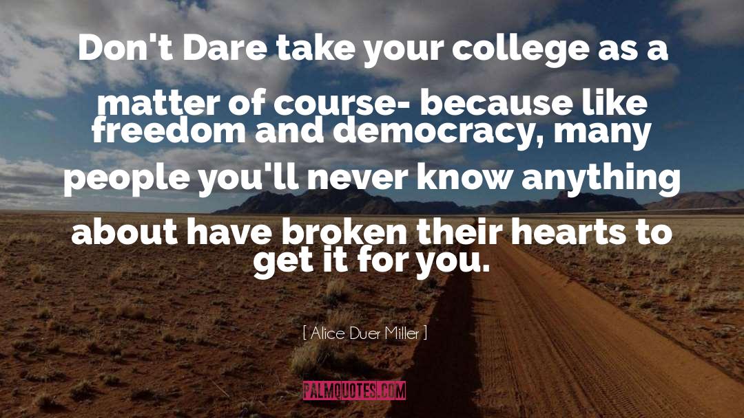 Alice Duer Miller Quotes: Don't Dare take your college