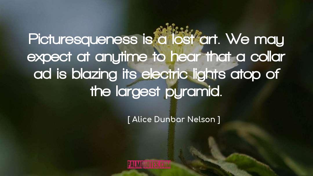 Alice Dunbar Nelson Quotes: Picturesqueness is a lost art.