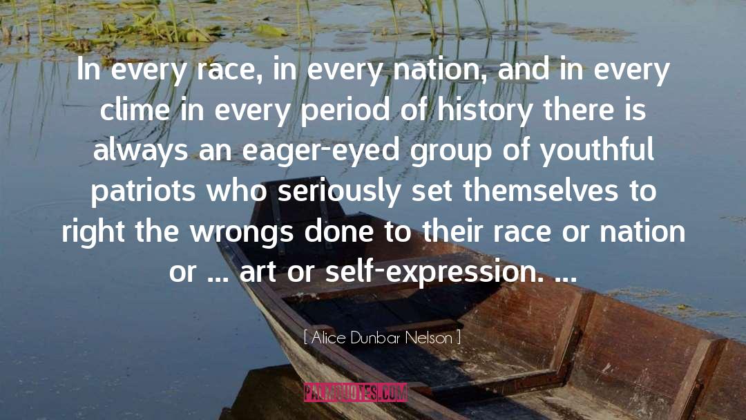 Alice Dunbar Nelson Quotes: In every race, in every