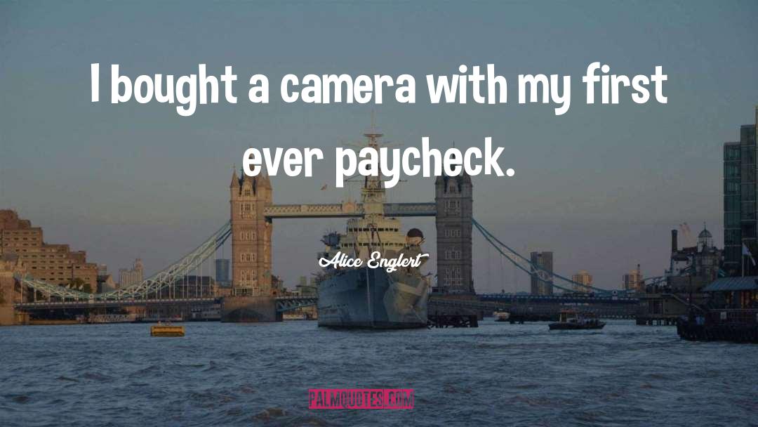 Alice Englert Quotes: I bought a camera with