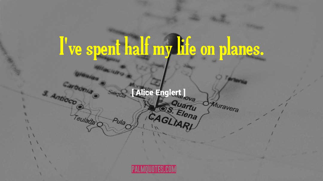 Alice Englert Quotes: I've spent half my life