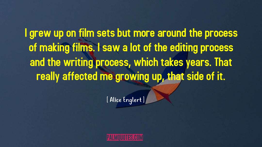 Alice Englert Quotes: I grew up on film