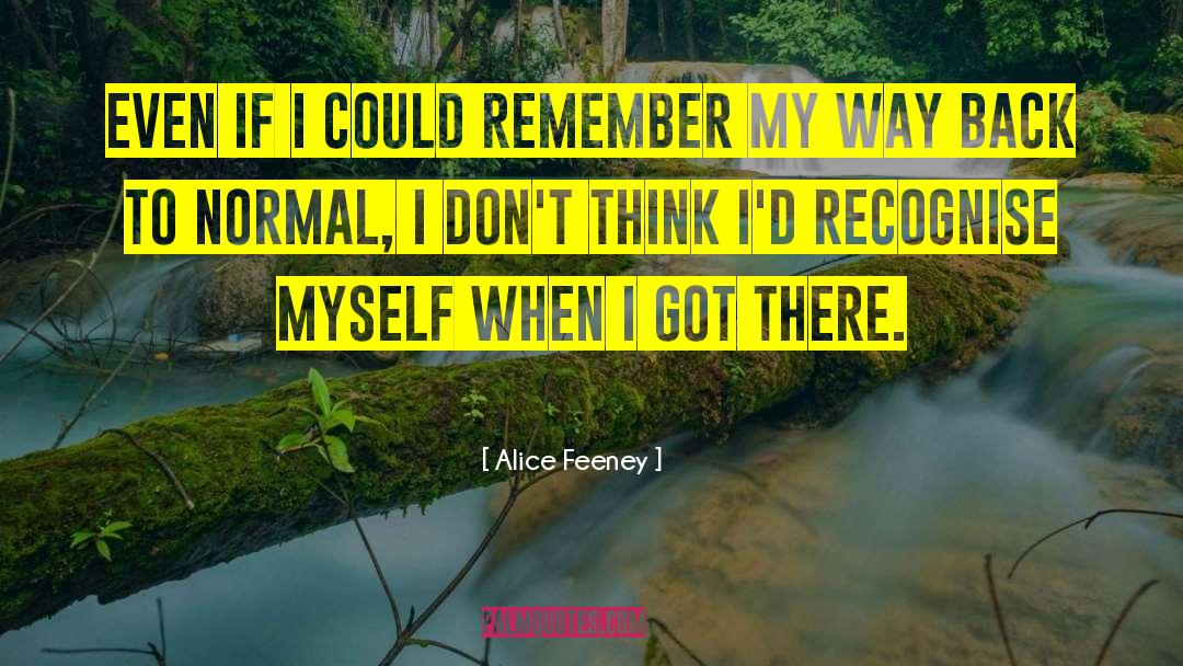 Alice Feeney Quotes: Even if I could remember