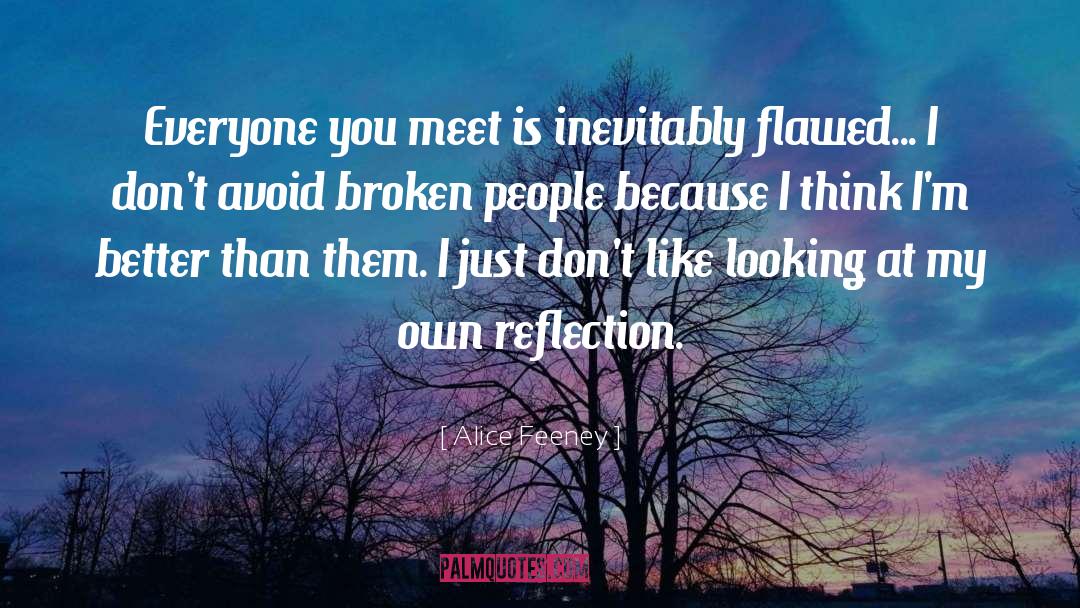 Alice Feeney Quotes: Everyone you meet is inevitably