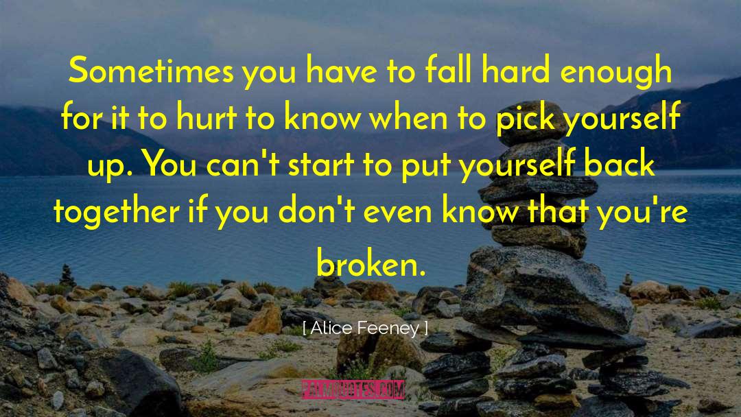 Alice Feeney Quotes: Sometimes you have to fall