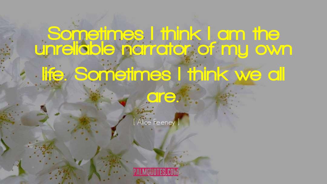 Alice Feeney Quotes: Sometimes I think I am