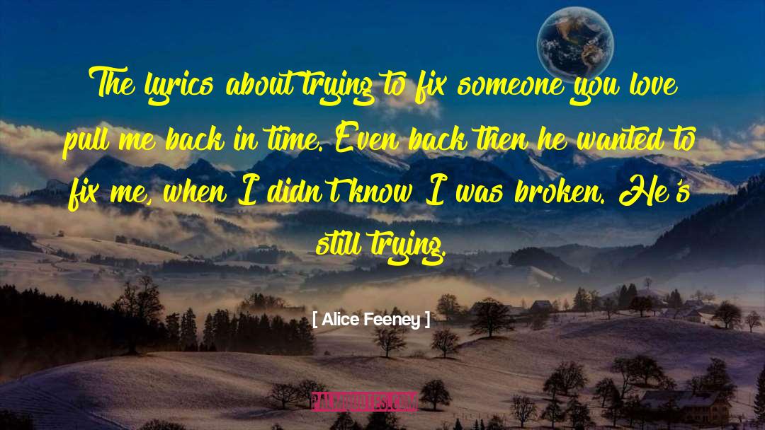 Alice Feeney Quotes: The lyrics about trying to