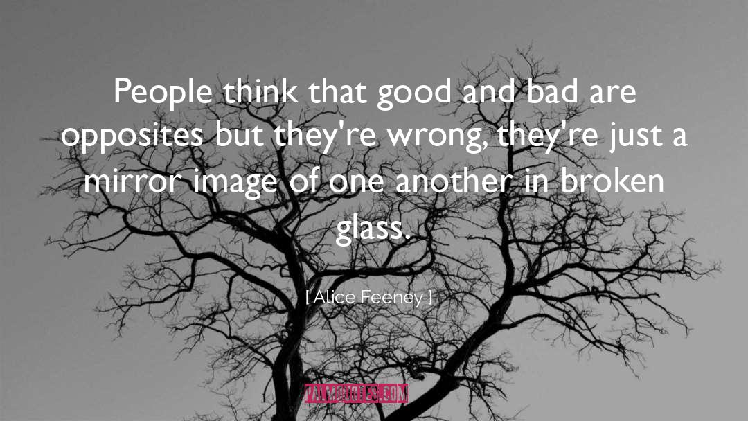 Alice Feeney Quotes: People think that good and
