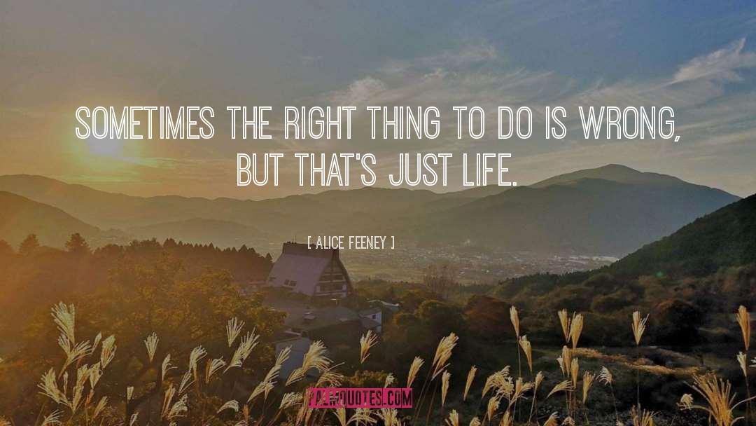 Alice Feeney Quotes: Sometimes the right thing to