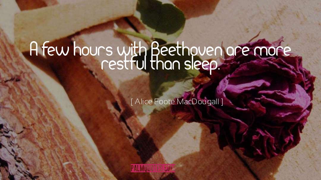 Alice Foote MacDougall Quotes: A few hours with Beethoven