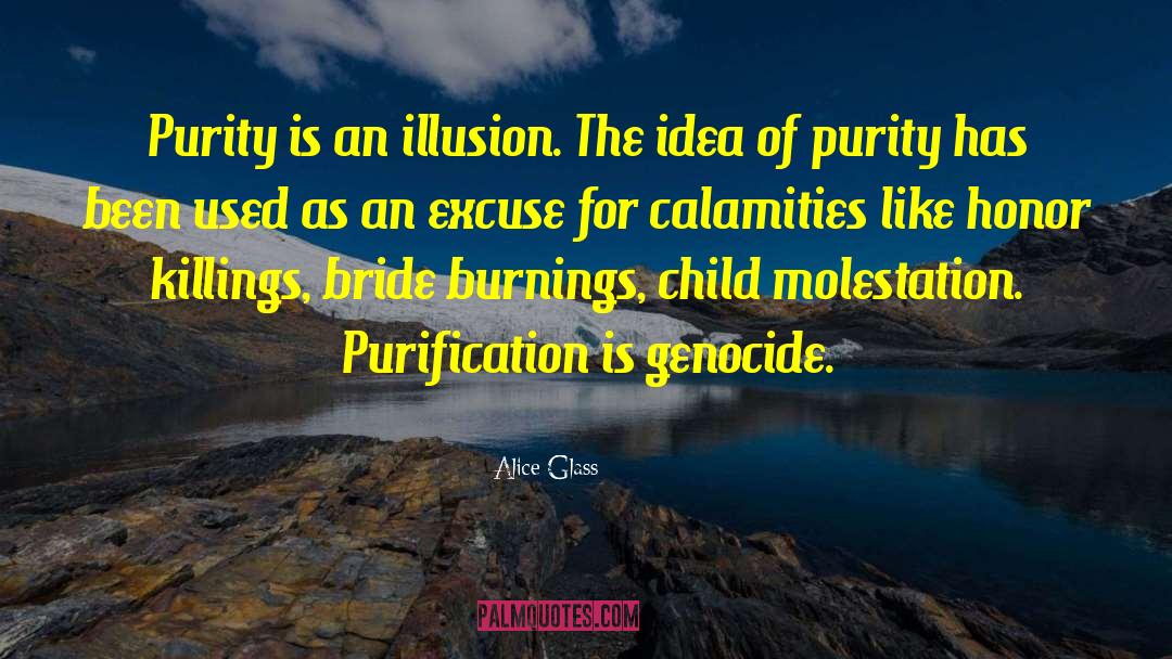 Alice Glass Quotes: Purity is an illusion. The