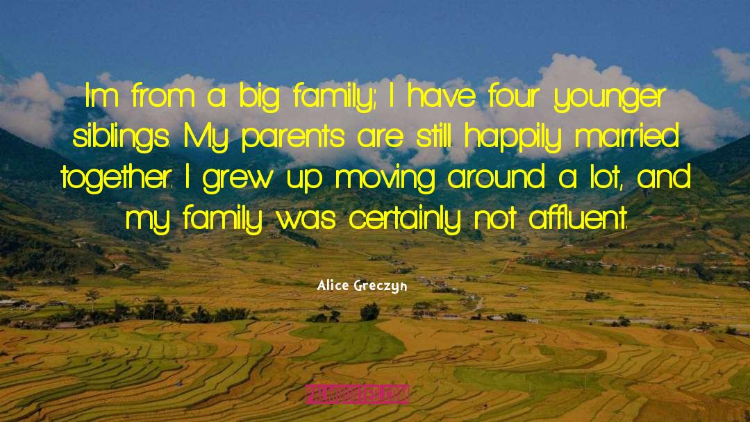 Alice Greczyn Quotes: I'm from a big family;