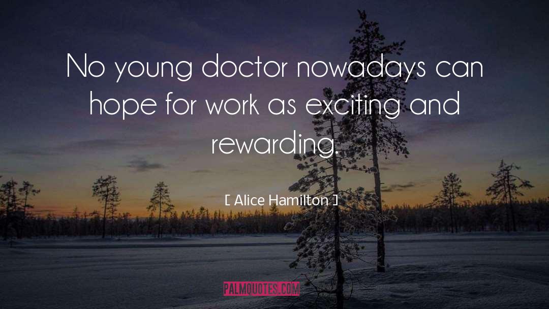 Alice Hamilton Quotes: No young doctor nowadays can