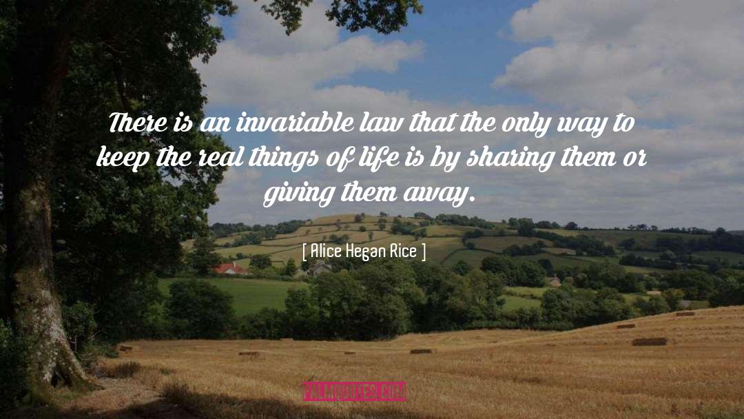 Alice Hegan Rice Quotes: There is an invariable law