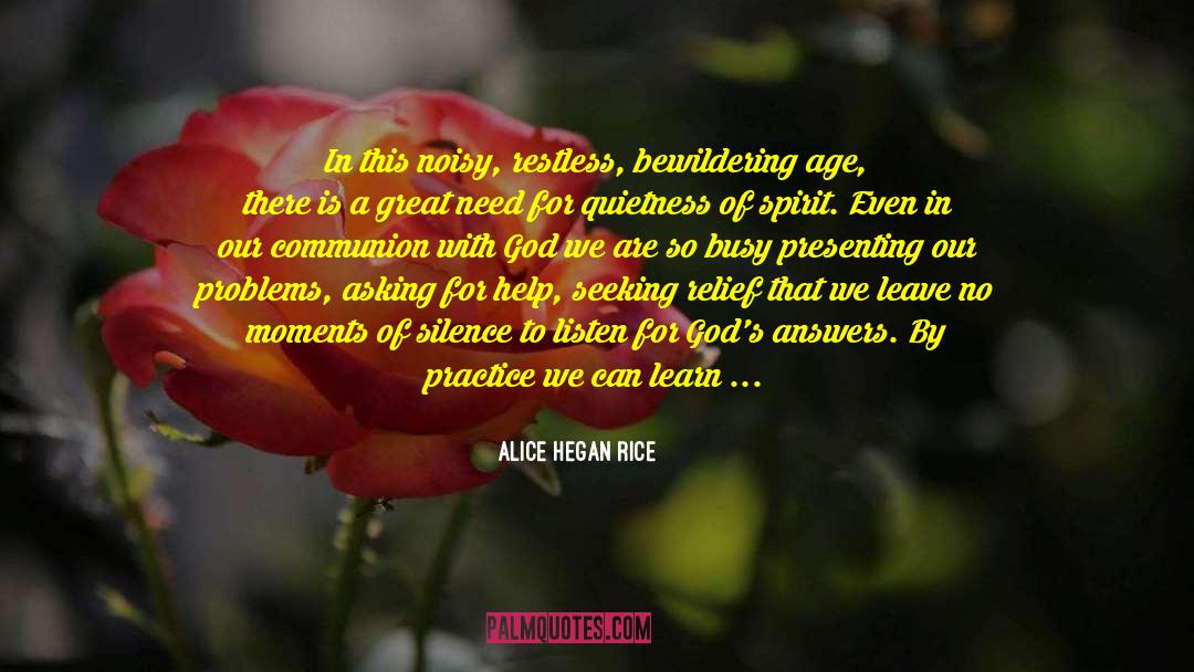 Alice Hegan Rice Quotes: In this noisy, restless, bewildering