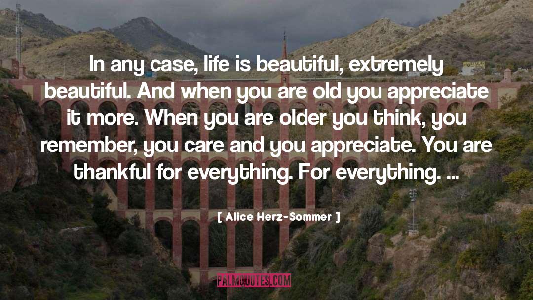Alice Herz-Sommer Quotes: In any case, life is