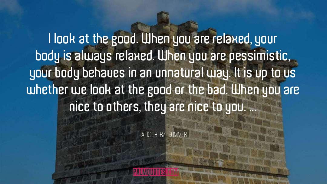 Alice Herz-Sommer Quotes: I look at the good.