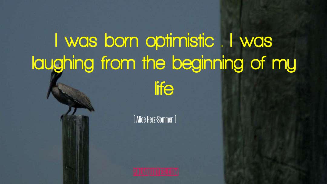 Alice Herz-Sommer Quotes: I was born optimistic ...