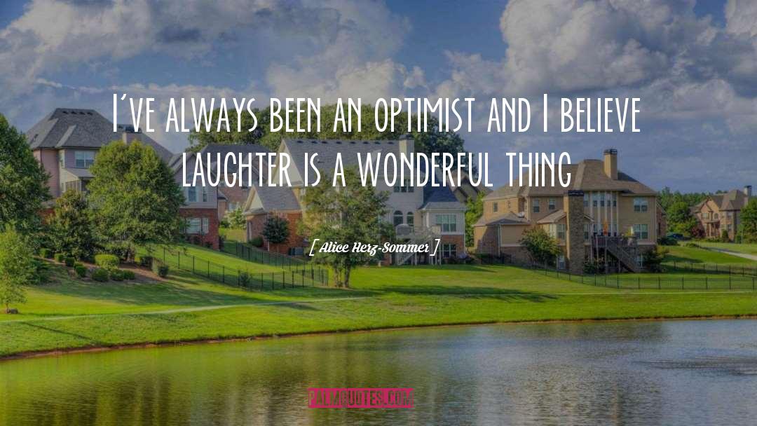 Alice Herz-Sommer Quotes: I've always been an optimist