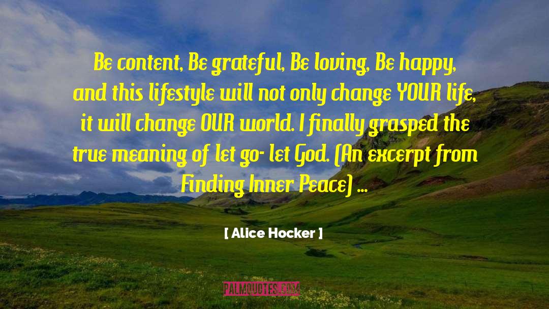 Alice Hocker Quotes: Be content, Be grateful, Be