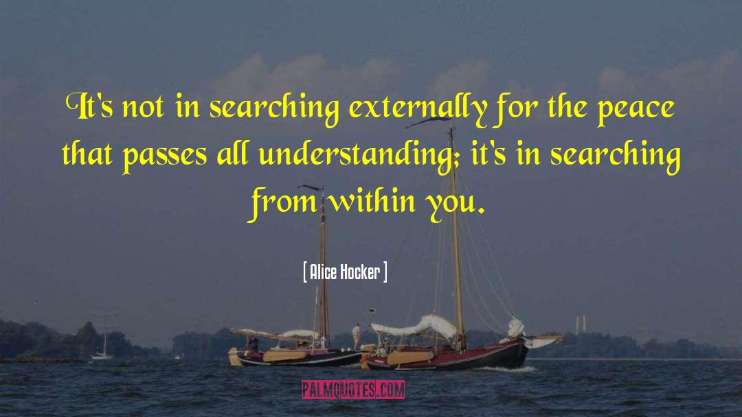 Alice Hocker Quotes: It's not in searching externally