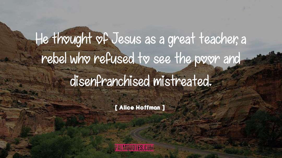 Alice Hoffman Quotes: He thought of Jesus as