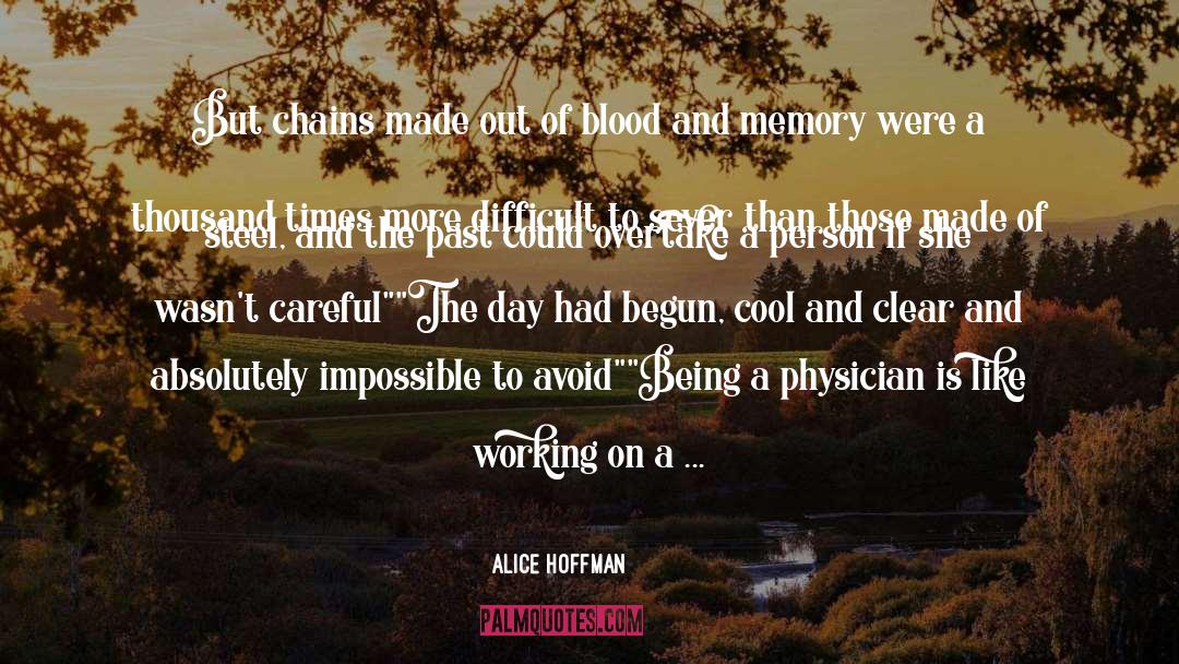 Alice Hoffman Quotes: But chains made out of