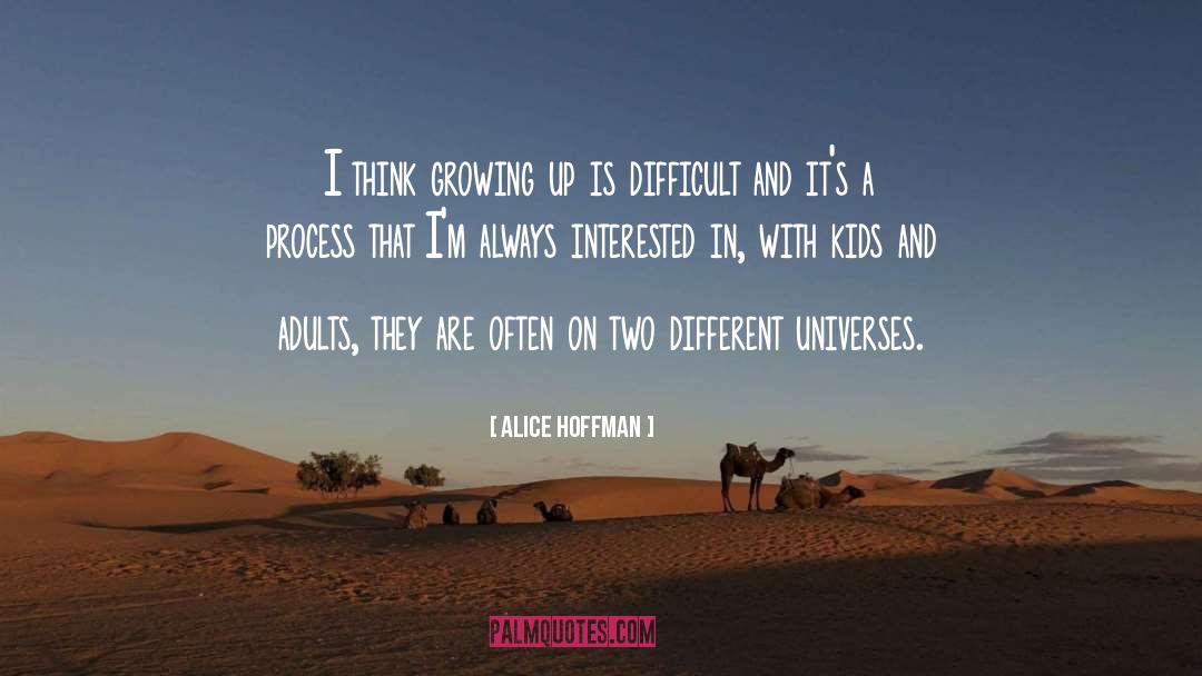 Alice Hoffman Quotes: I think growing up is