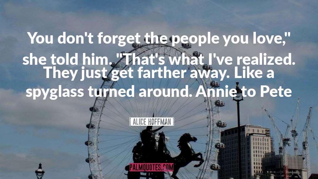 Alice Hoffman Quotes: You don't forget the people