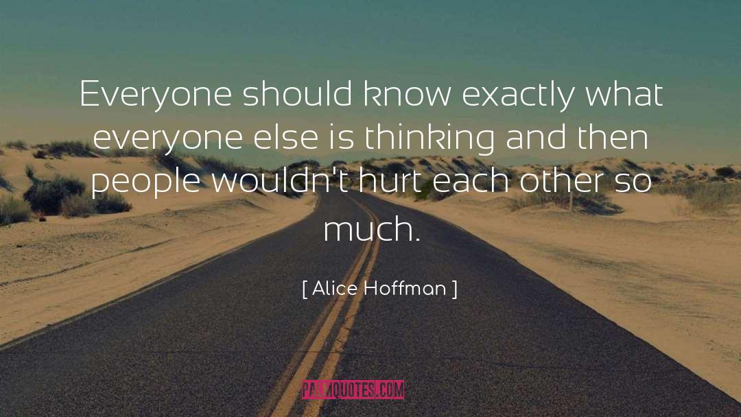 Alice Hoffman Quotes: Everyone should know exactly what