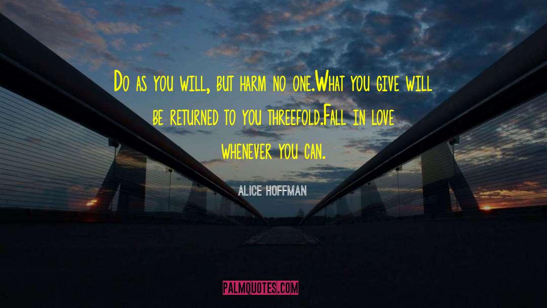 Alice Hoffman Quotes: Do as you will, but