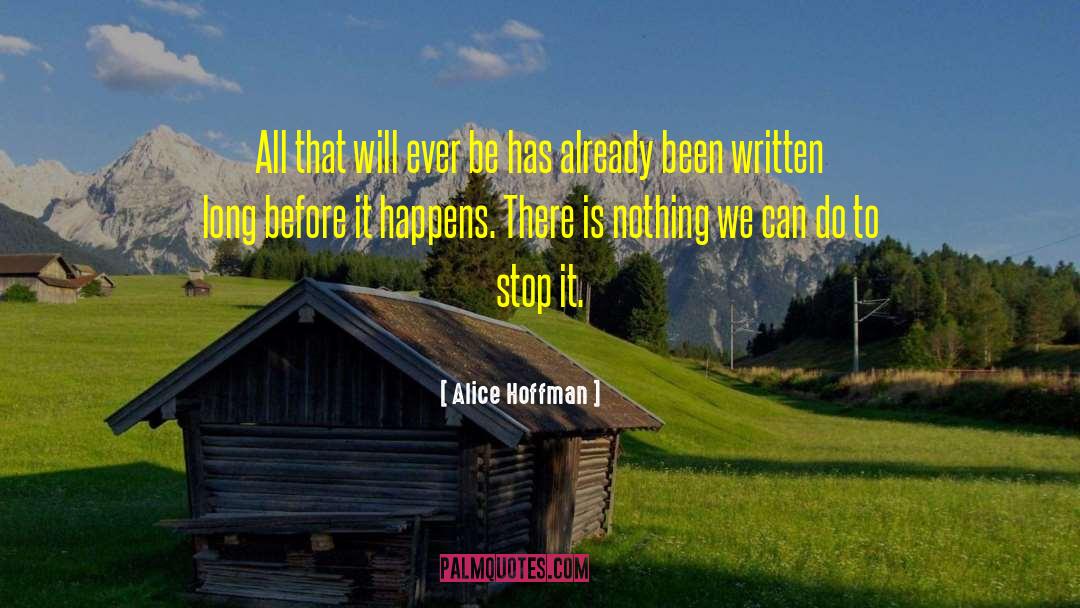 Alice Hoffman Quotes: All that will ever be