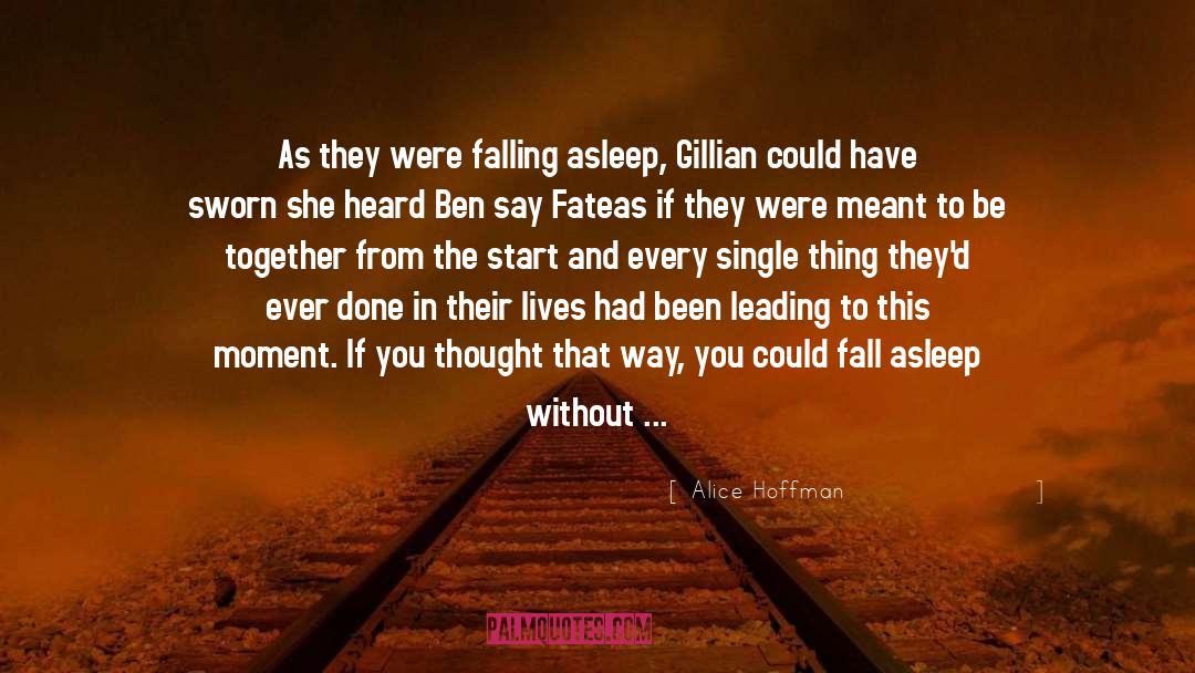 Alice Hoffman Quotes: As they were falling asleep,