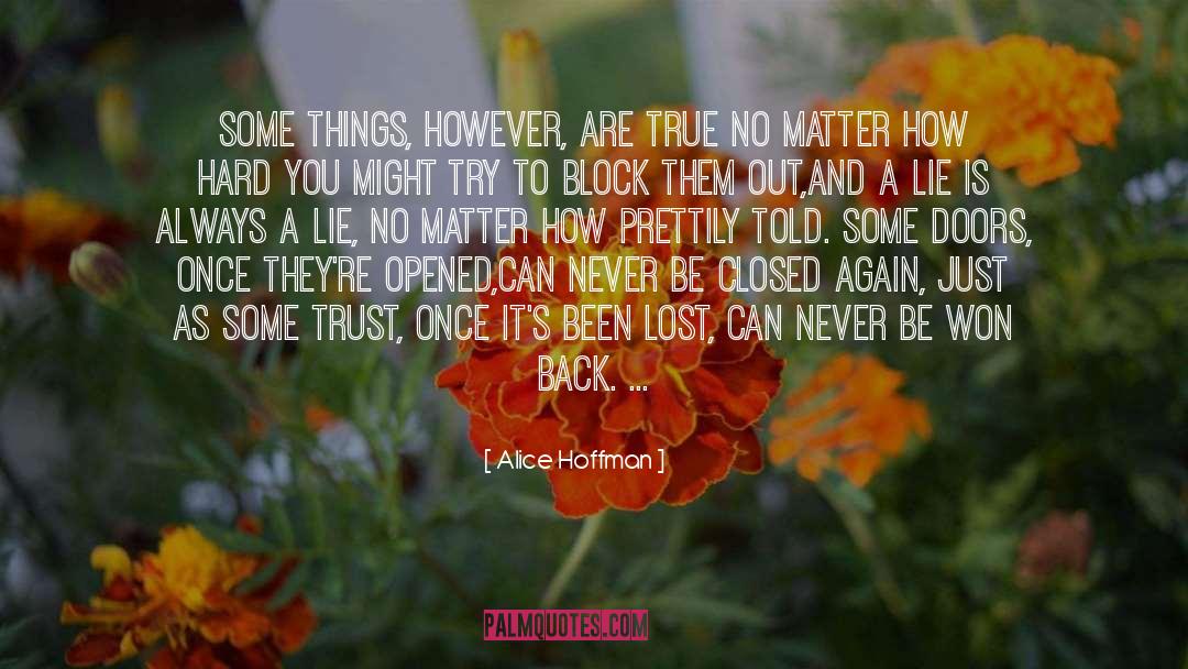 Alice Hoffman Quotes: Some things, however, are true