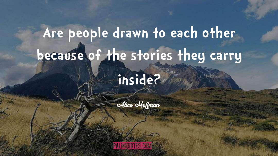 Alice Hoffman Quotes: Are people drawn to each