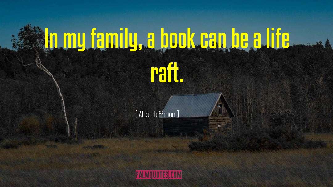 Alice Hoffman Quotes: In my family, a book