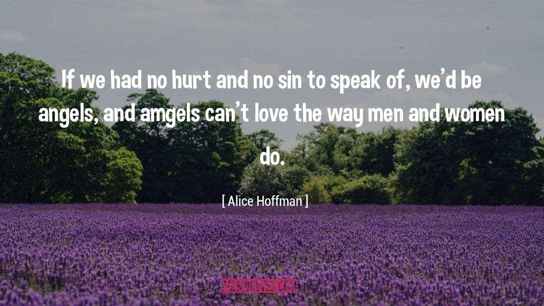 Alice Hoffman Quotes: If we had no hurt