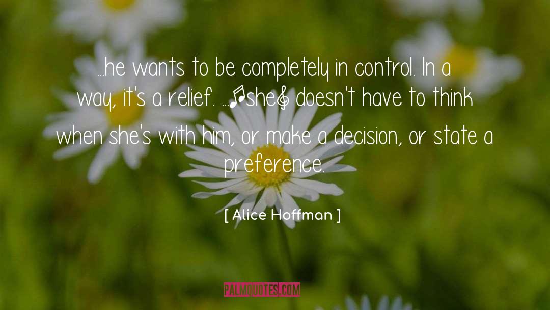 Alice Hoffman Quotes: ...he wants to be completely