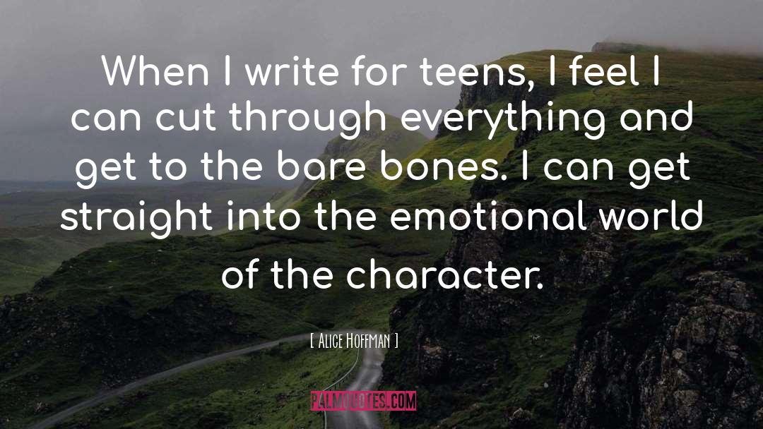 Alice Hoffman Quotes: When I write for teens,