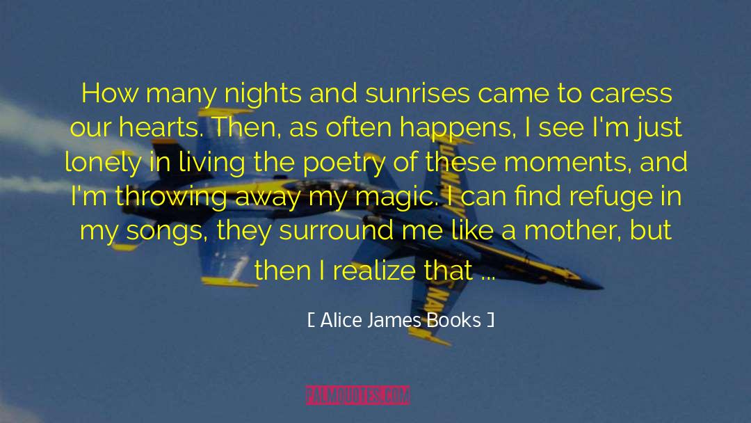 Alice James Books Quotes: How many nights and sunrises