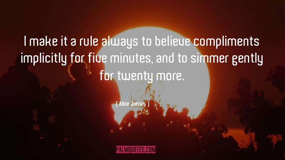 Alice James Quotes: I make it a rule