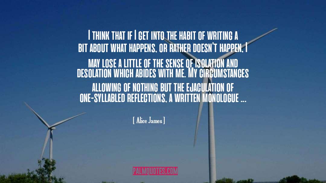 Alice James Quotes: I think that if I