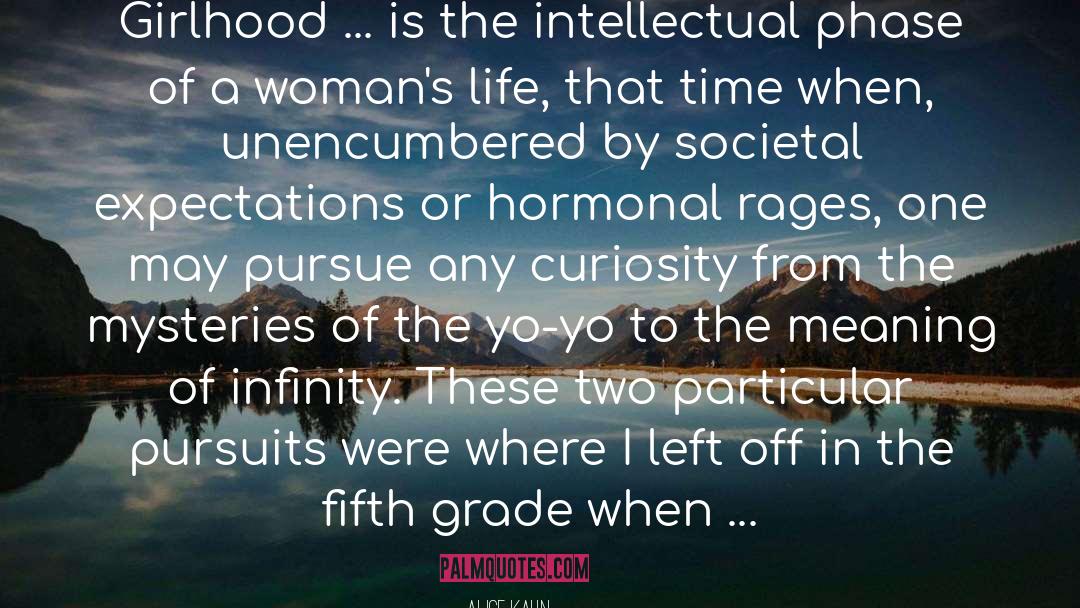 Alice Kahn Quotes: Girlhood ... is the intellectual