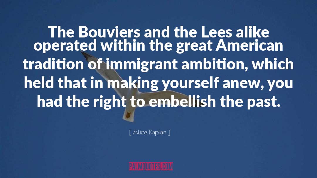 Alice Kaplan Quotes: The Bouviers and the Lees